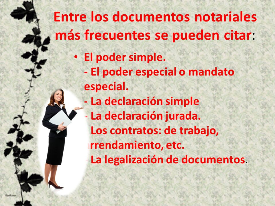 Entre los documentos notariales más frecuentes se pueden citar: