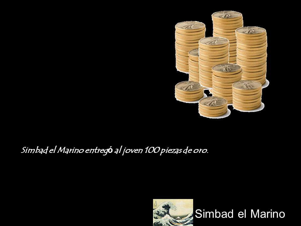 Simbad el Marino entregó al joven 100 piezas de oro.