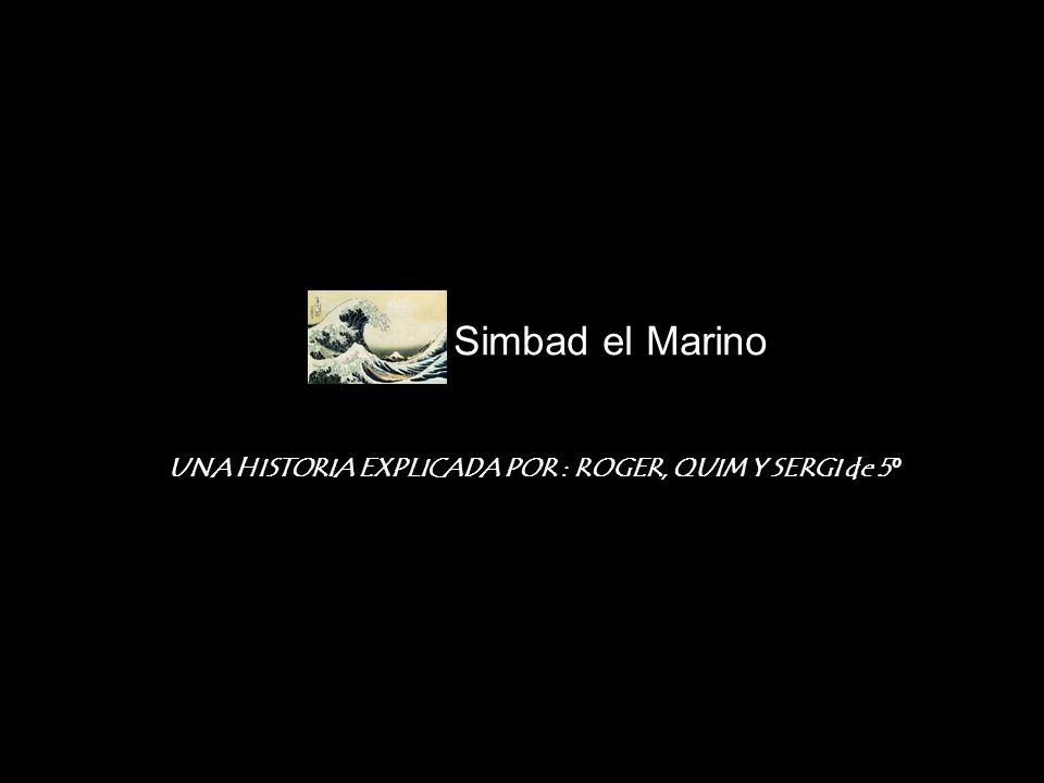 UNA HISTORIA EXPLICADA POR : ROGER, QUIM Y SERGI de 5º