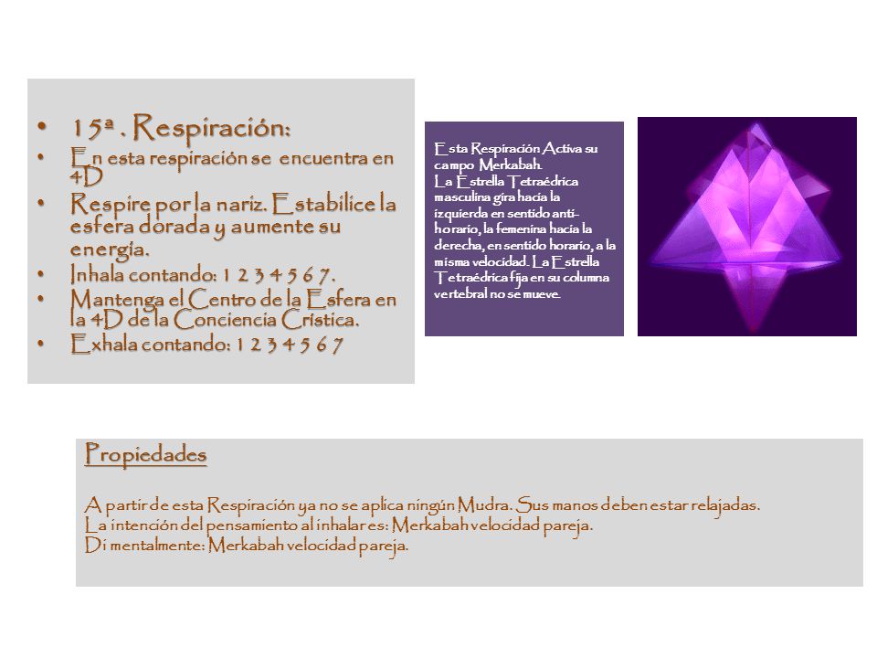 15ª . Respiración: En esta respiración se encuentra en 4D. Respire por la nariz. Estabilice la esfera dorada y aumente su energía.