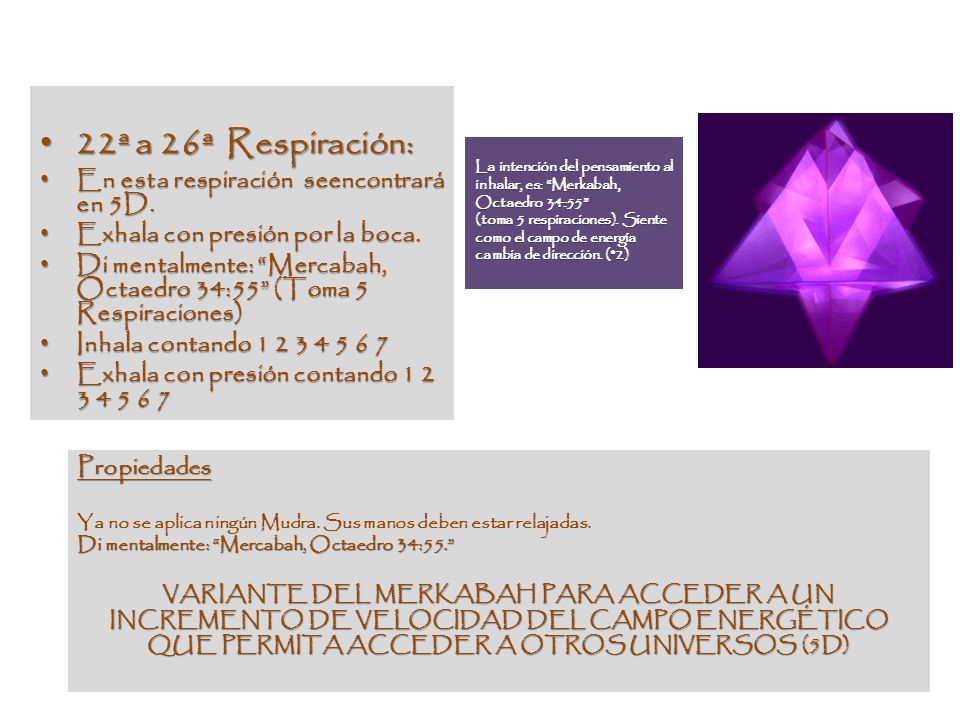 22ª a 26ª Respiración: En esta respiración seencontrará en 5D.