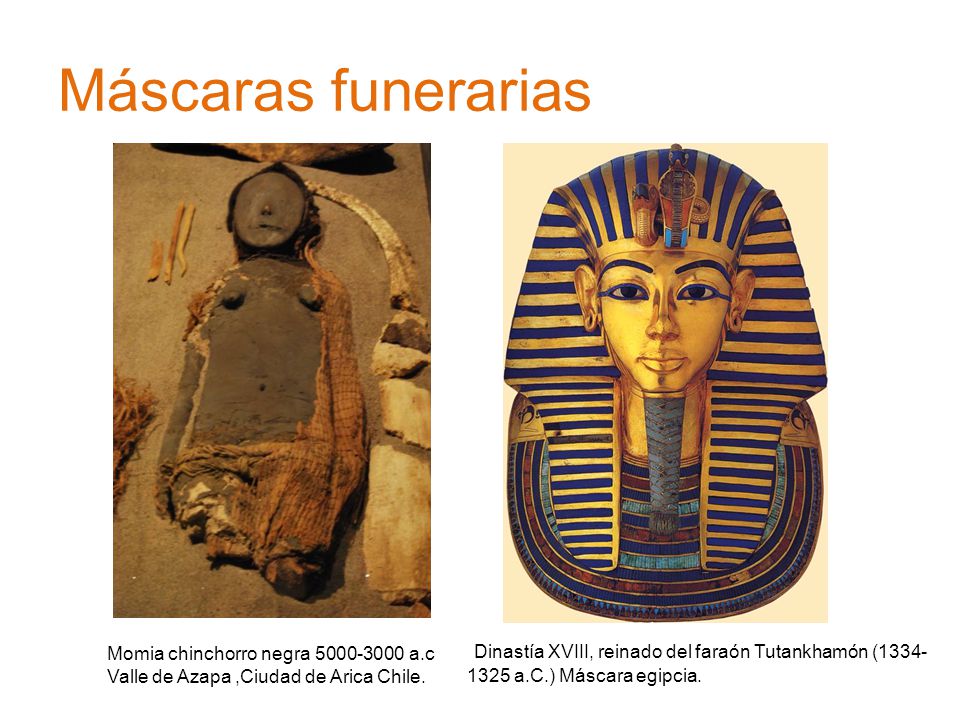 Máscaras funerarias Dinastía XVIII, reinado del faraón Tutankhamón ( a.C.) Máscara egipcia.