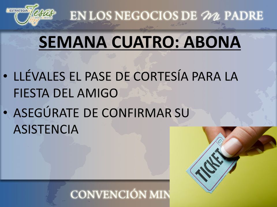 SEMANA CUATRO: ABONA LLÉVALES EL PASE DE CORTESÍA PARA LA FIESTA DEL AMIGO.
