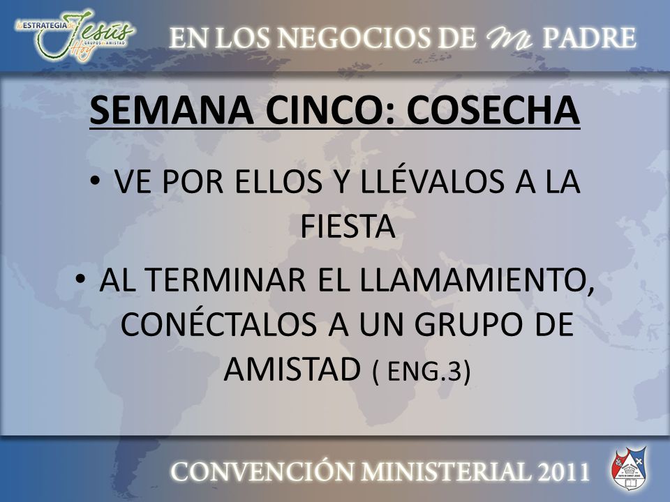 SEMANA CINCO: COSECHA VE POR ELLOS Y LLÉVALOS A LA FIESTA