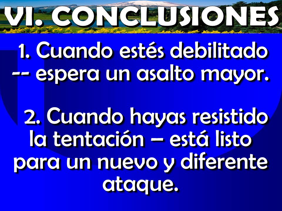 1. Cuando estés debilitado -- espera un asalto mayor.