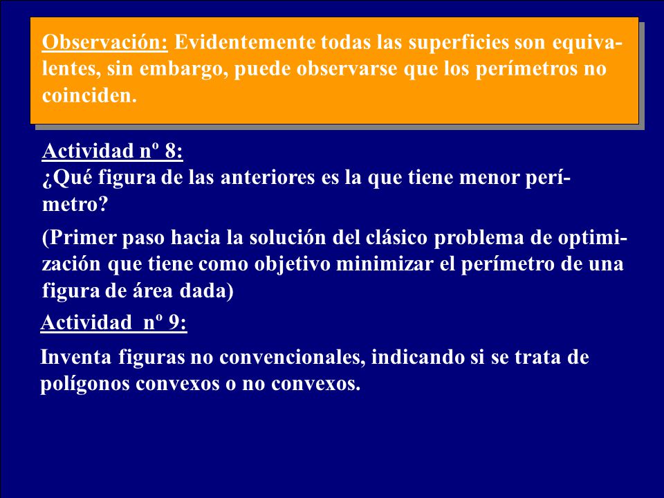 Observación: Evidentemente todas las superficies son equiva-lentes, sin embargo, puede observarse que los perímetros no coinciden.