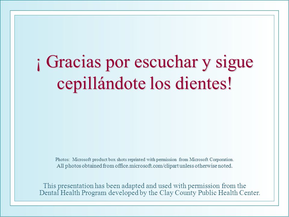 ¡ Gracias por escuchar y sigue cepillándote los dientes!
