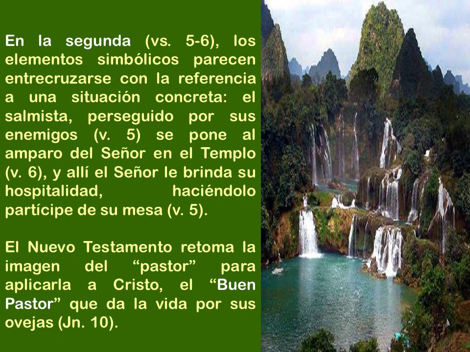 En la segunda (vs. 5-6), los elementos simbólicos parecen entrecruzarse con la referencia a una situación concreta: el salmista, perseguido por sus enemigos (v. 5) se pone al amparo del Señor en el Templo (v. 6), y allí el Señor le brinda su hospitalidad, haciéndolo partícipe de su mesa (v. 5).