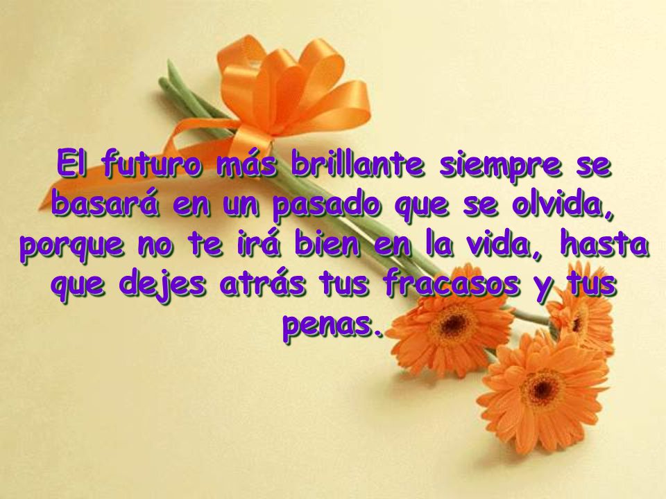 El futuro más brillante siempre se basará en un pasado que se olvida,