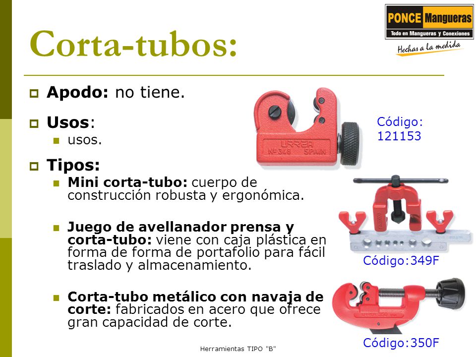 Corta-tubos: Apodo: no tiene. Usos: Tipos: usos.