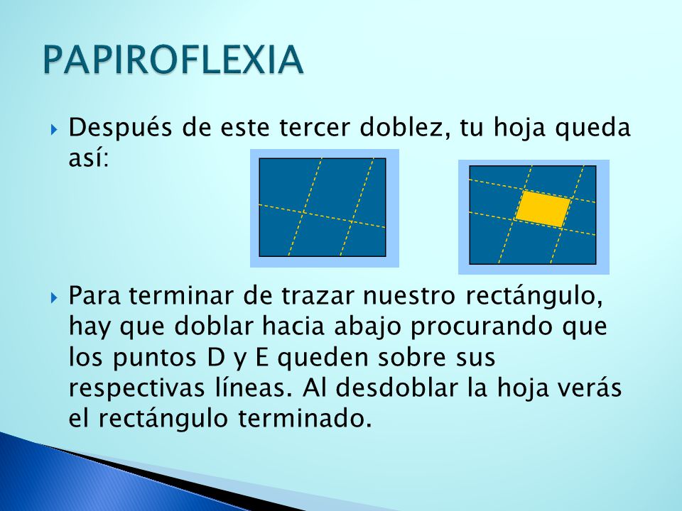 PAPIROFLEXIA Después de este tercer doblez, tu hoja queda así: