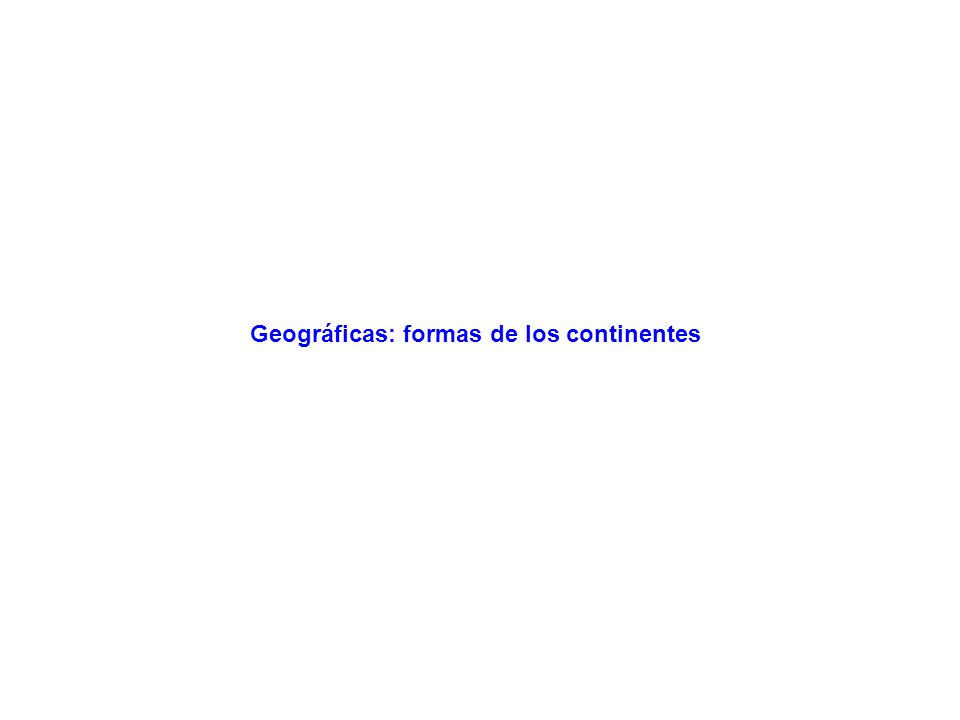 Geográficas: formas de los continentes