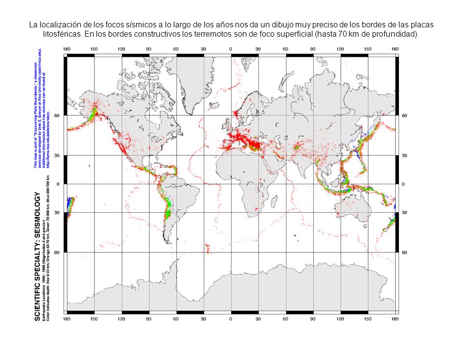 La localización de los focos sísmicos a lo largo de los años nos da un dibujo muy preciso de los bordes de las placas litosféricas.