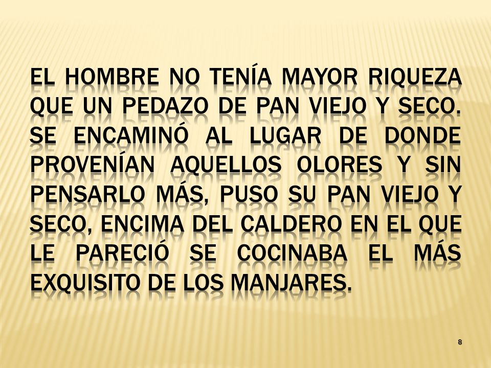 El hombre no tenía mayor riqueza que un pedazo de pan viejo y seco