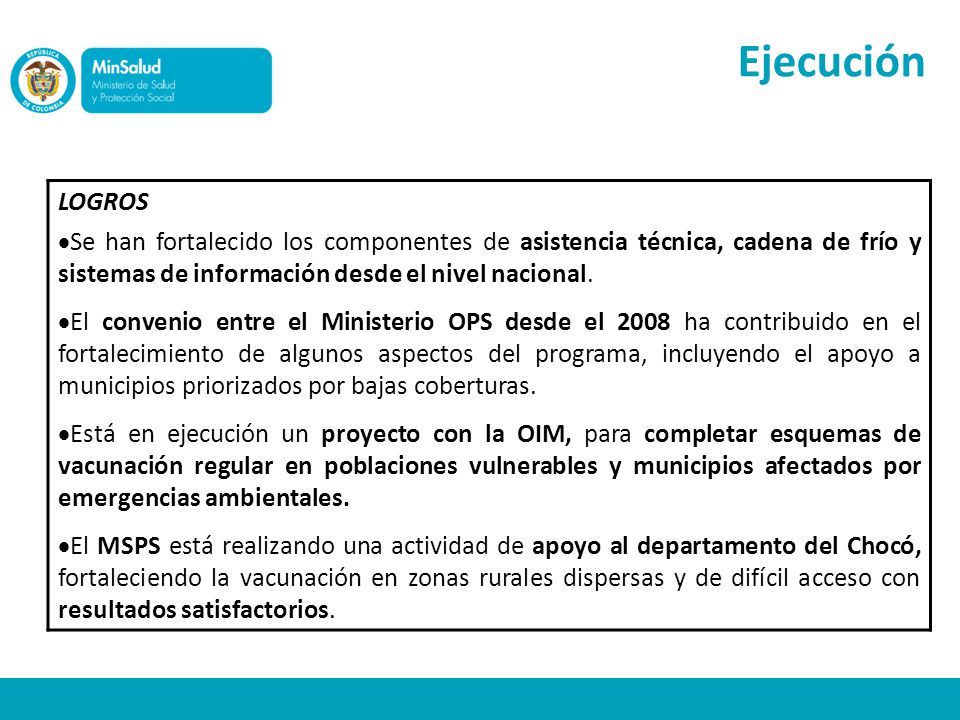 Ejecución LOGROS. Se han fortalecido los componentes de asistencia técnica, cadena de frío y sistemas de información desde el nivel nacional.