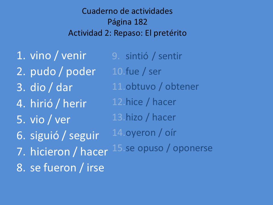 Cuaderno de actividades Página 182 Actividad 2: Repaso: El pretérito