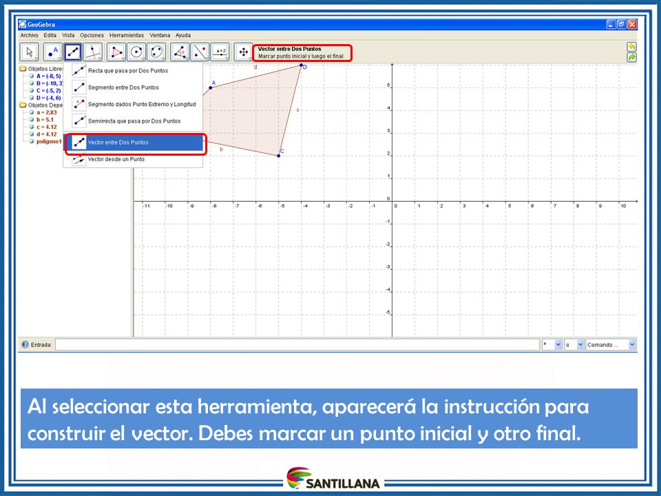 Al seleccionar esta herramienta, aparecerá la instrucción para construir el vector.