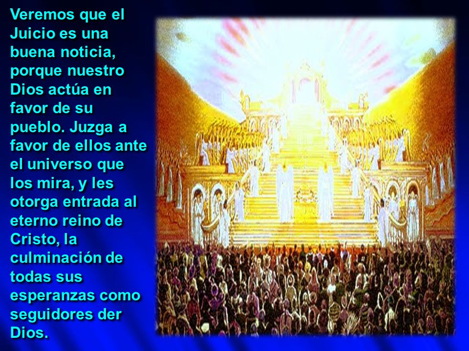 Veremos que el Juicio es una buena noticia, porque nuestro Dios actúa en favor de su pueblo.