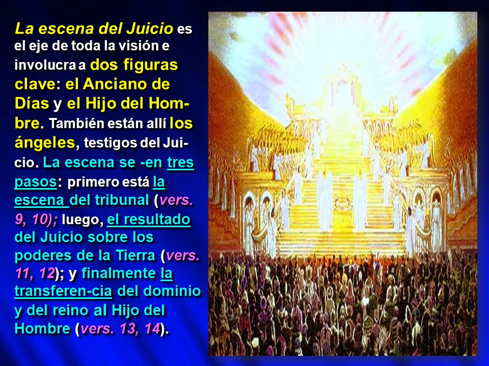 La escena del Juicio es el eje de toda la visión e involucra a dos figuras clave: el Anciano de Días y el Hijo del Hom-bre.