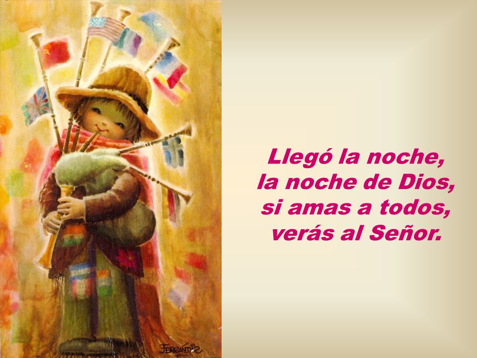 Llegó la noche, la noche de Dios, si amas a todos, verás al Señor.
