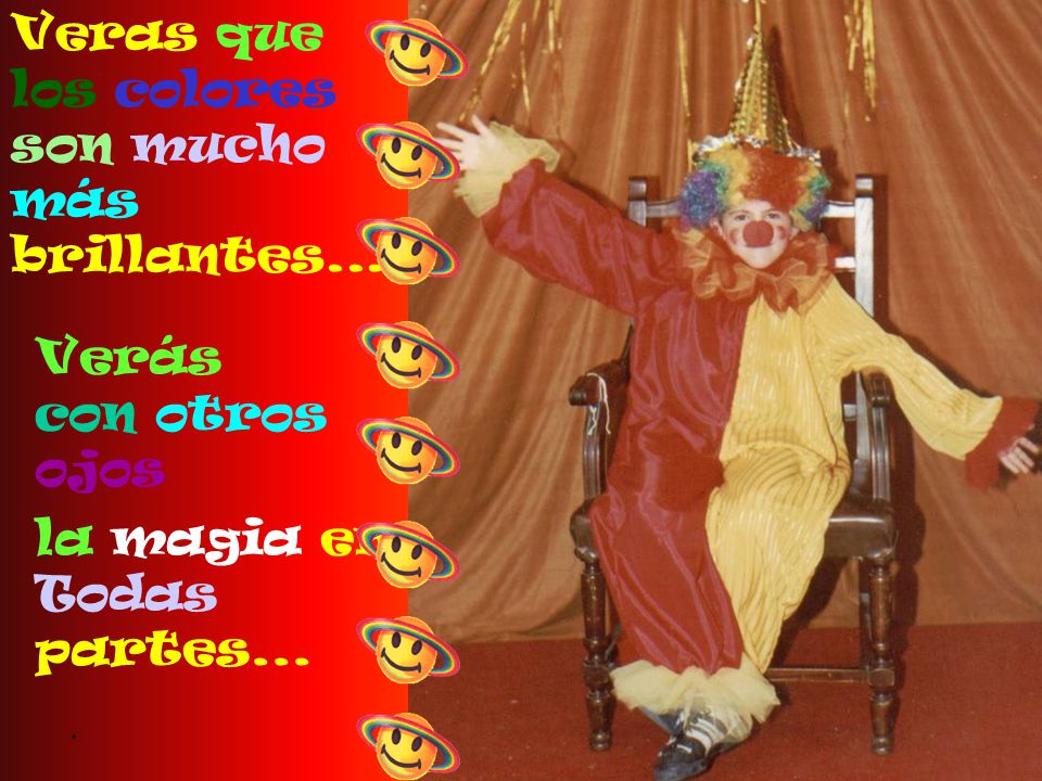 Veras que los colores son mucho más brillantes...