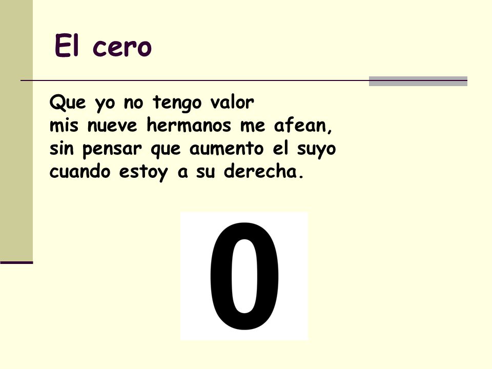 El cero Que yo no tengo valor mis nueve hermanos me afean,