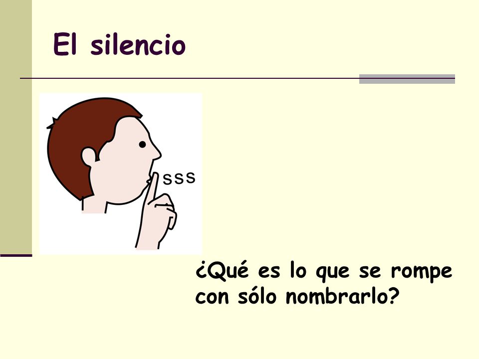 El silencio ¿Qué es lo que se rompe con sólo nombrarlo