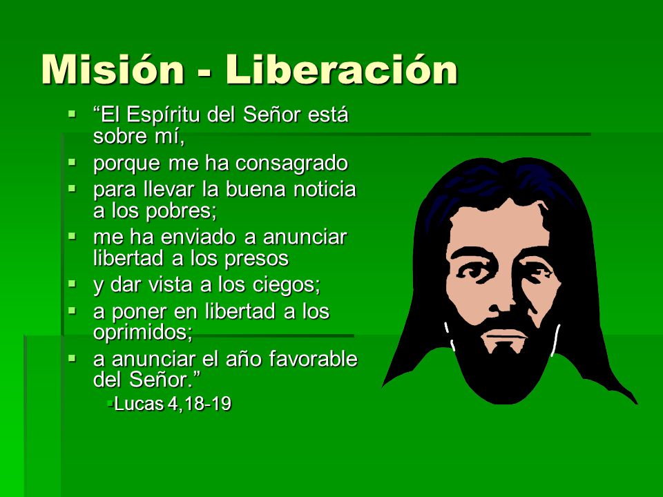 Misión - Liberación El Espíritu del Señor está sobre mí,