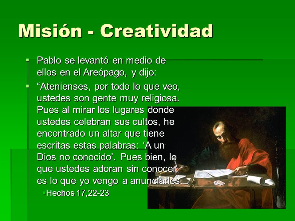 Misión - Creatividad Pablo se levantó en medio de ellos en el Areópago, y dijo: