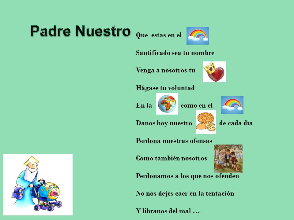 Padre Nuestro Que estas en el Santificado sea tu nombre