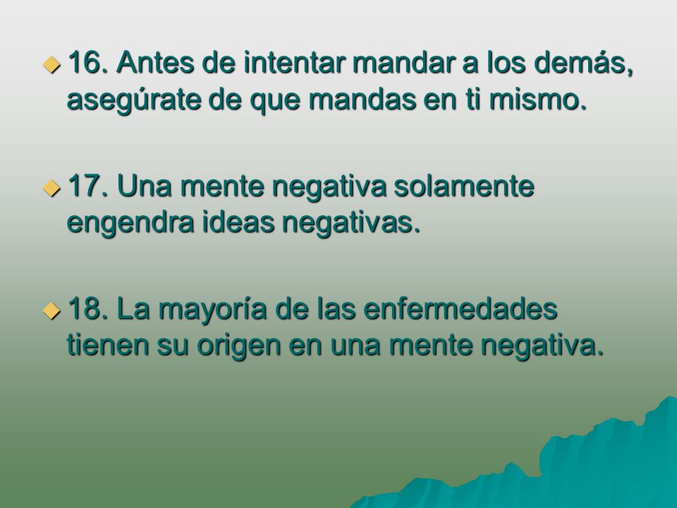 16. Antes de intentar mandar a los demás, asegúrate de que mandas en ti mismo.
