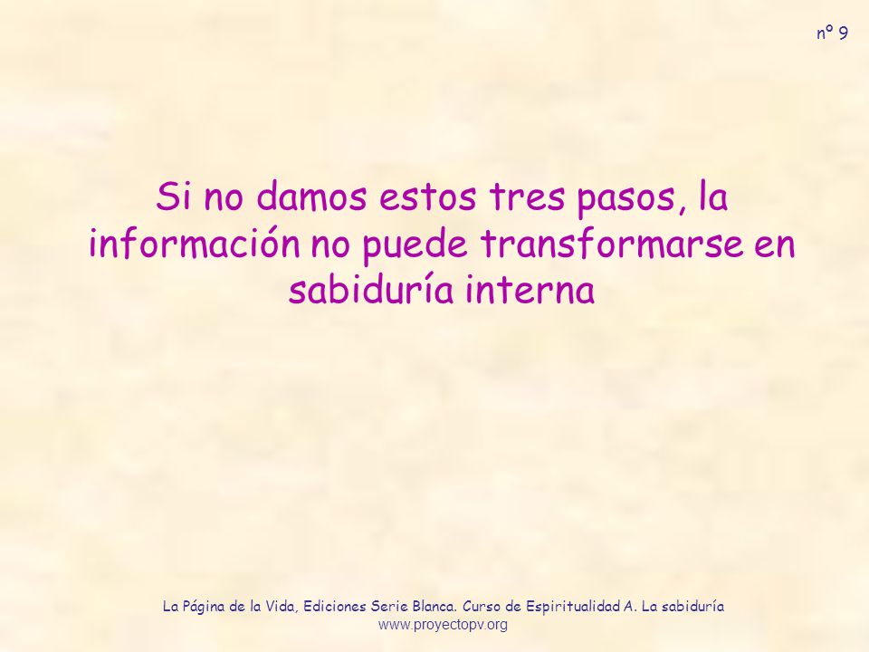 nº 9 Si no damos estos tres pasos, la información no puede transformarse en sabiduría interna.