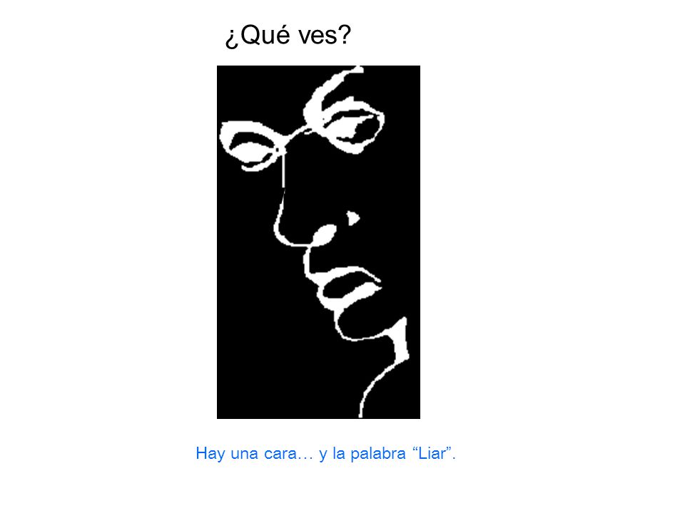 ¿Qué ves What do Hay una cara… y la palabra Liar .