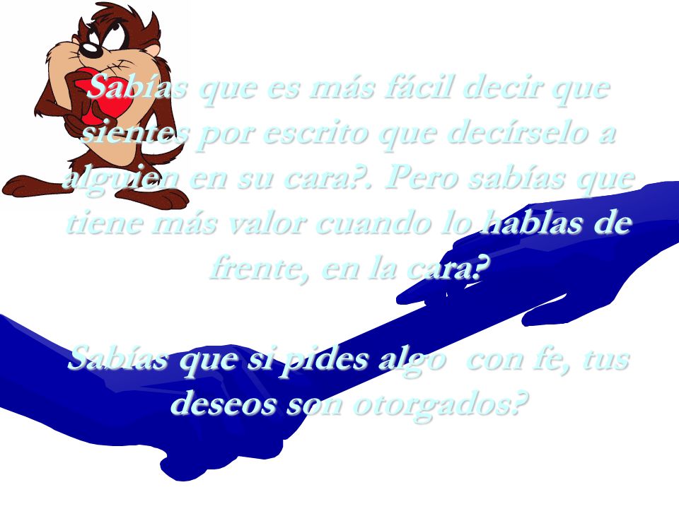 Sabías que es más fácil decir que sientes por escrito que decírselo a alguien en su cara .