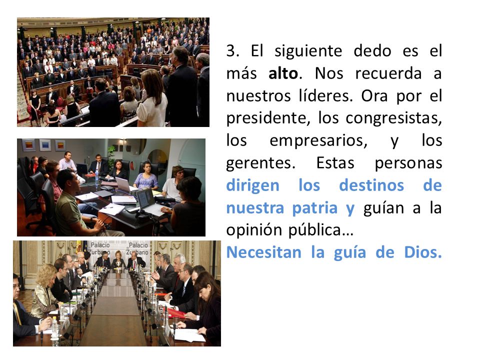 3. El siguiente dedo es el más alto. Nos recuerda a nuestros líderes