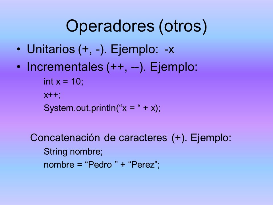 Operadores (otros) Unitarios (+, -). Ejemplo: -x