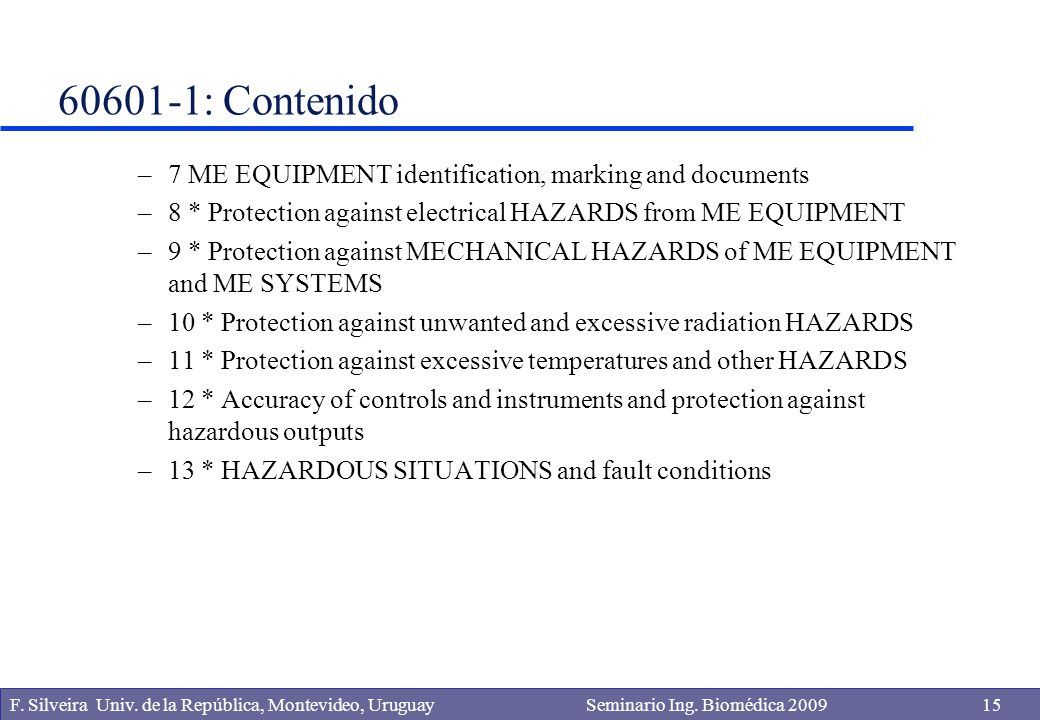 : Contenido 7 ME EQUIPMENT identification, marking and documents. 8 * Protection against electrical HAZARDS from ME EQUIPMENT.