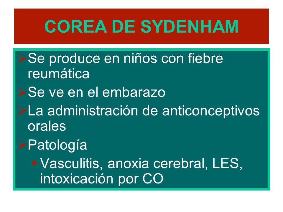 COREA DE SYDENHAM Se produce en niños con fiebre reumática