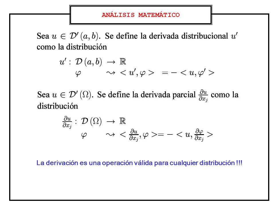 ANÁLISIS MATEMÁTICO La derivación es una operación válida para cualquier distribución !!!
