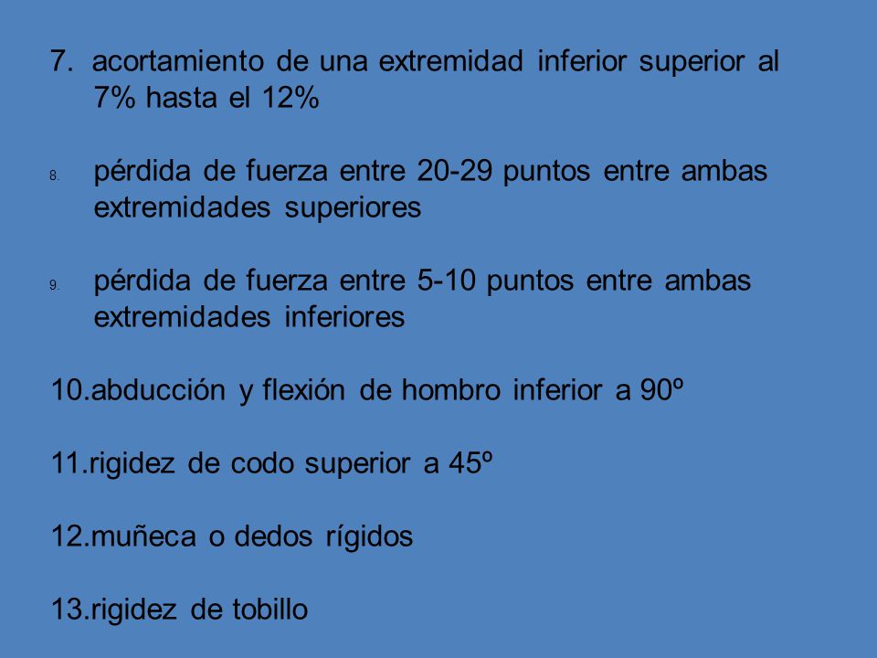 7. acortamiento de una extremidad inferior superior al 7% hasta el 12%