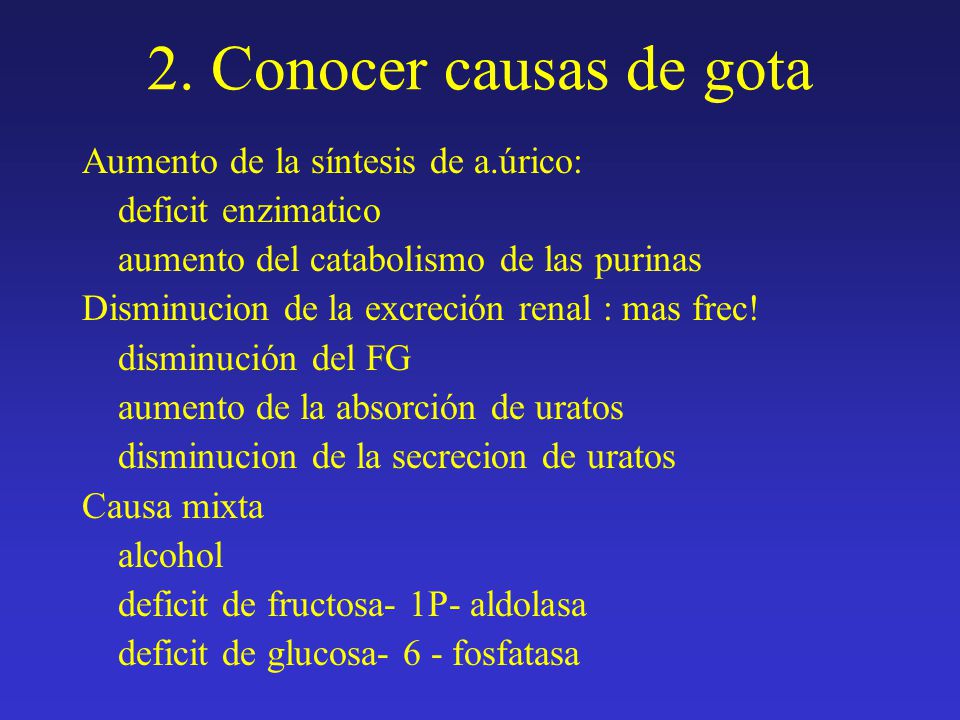 2. Conocer causas de gota Aumento de la síntesis de a.úrico: