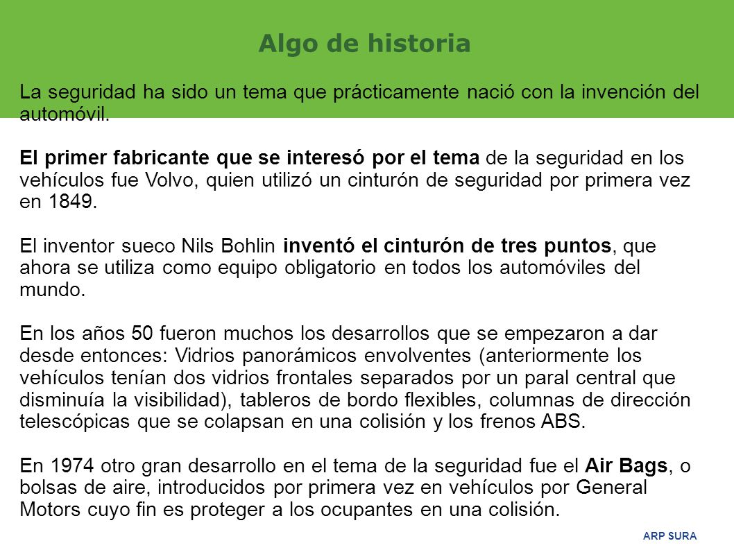 Algo de historia La seguridad ha sido un tema que prácticamente nació con la invención del automóvil.