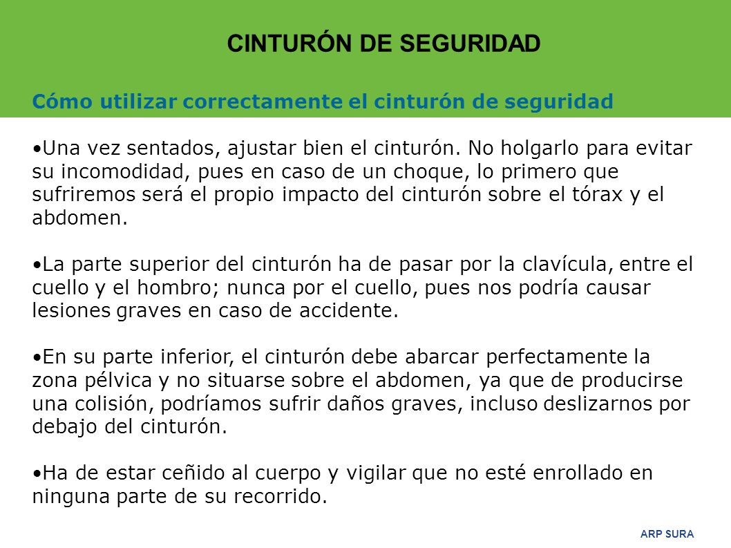CINTURÓN DE SEGURIDAD Cómo utilizar correctamente el cinturón de seguridad.