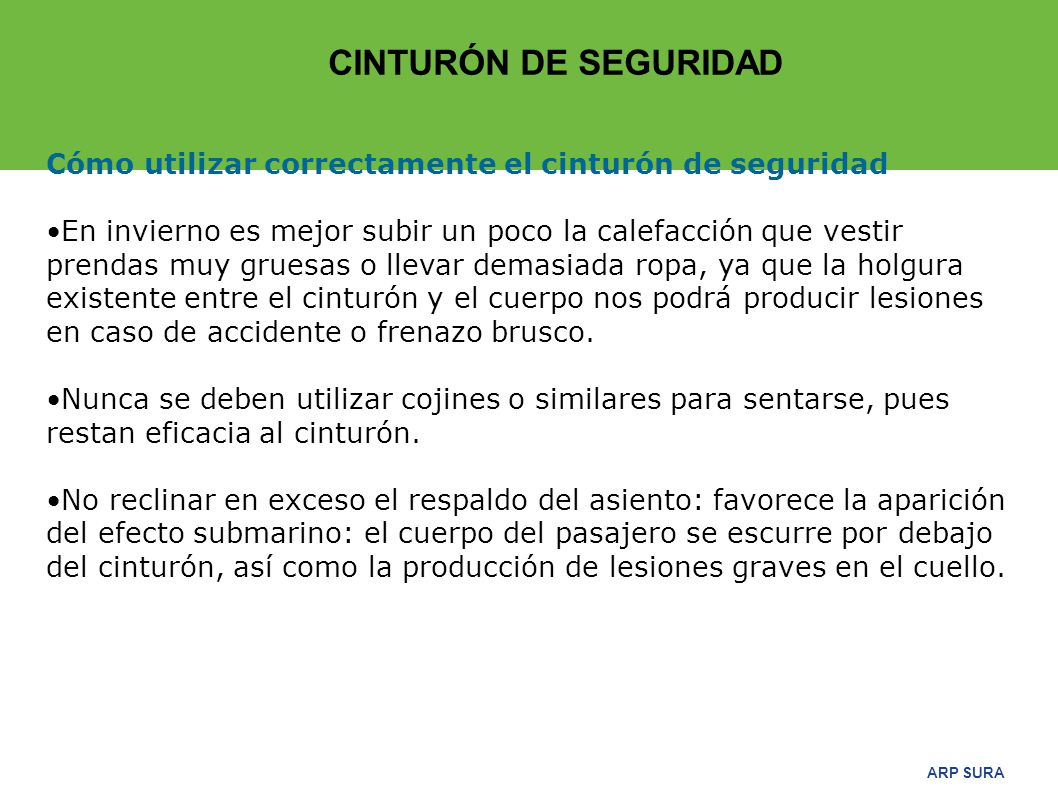 CINTURÓN DE SEGURIDAD Cómo utilizar correctamente el cinturón de seguridad.