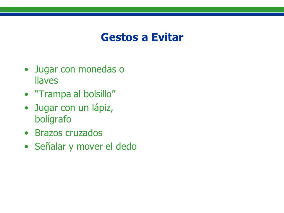 Gestos a Evitar Jugar con monedas o llaves Trampa al bolsillo