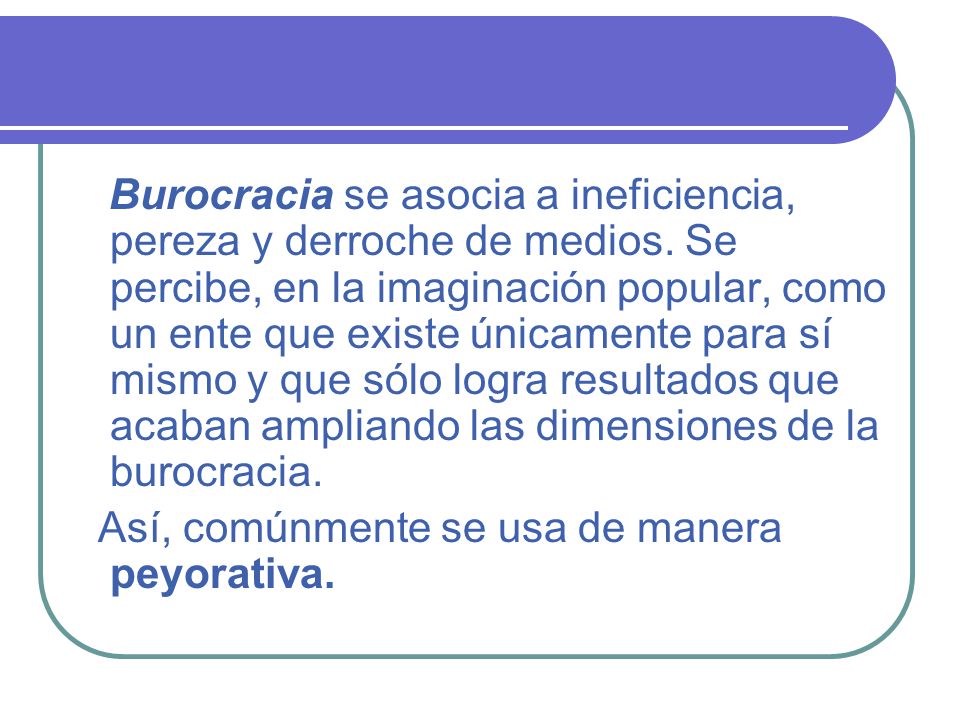 Burocracia se asocia a ineficiencia, pereza y derroche de medios