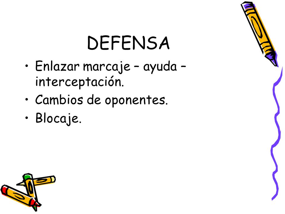 DEFENSA Enlazar marcaje – ayuda – interceptación.