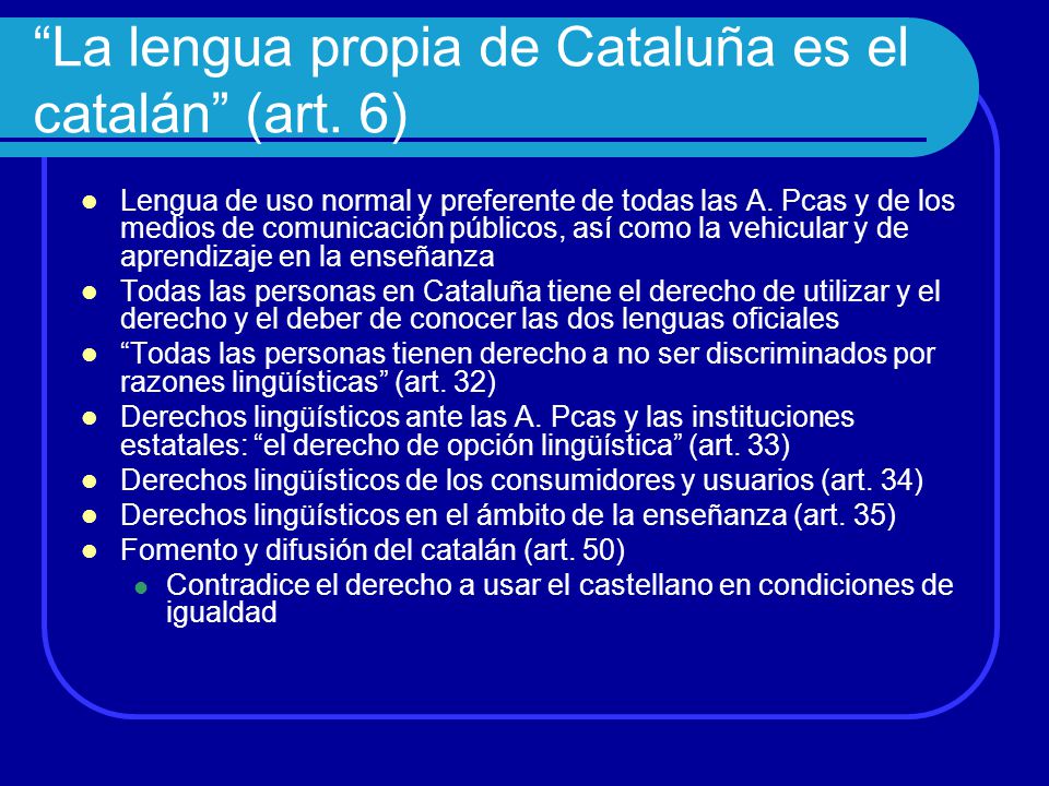 La lengua propia de Cataluña es el catalán (art. 6)