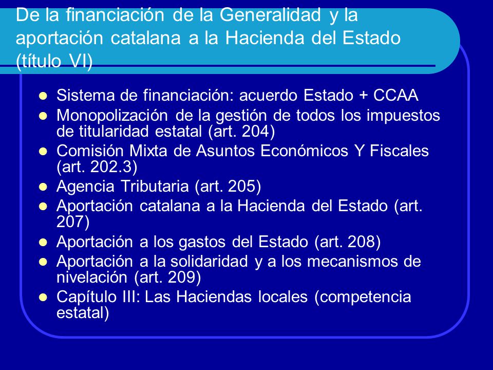De la financiación de la Generalidad y la aportación catalana a la Hacienda del Estado (título VI)