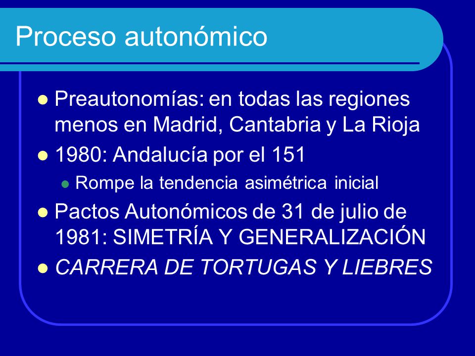 Proceso autonómico Preautonomías: en todas las regiones menos en Madrid, Cantabria y La Rioja. 1980: Andalucía por el 151.